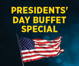 Presidents’ Day Buffet Special